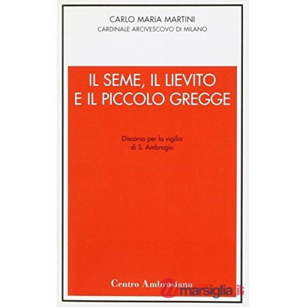 Seme, il lievito e il piccolo gregge (Il)