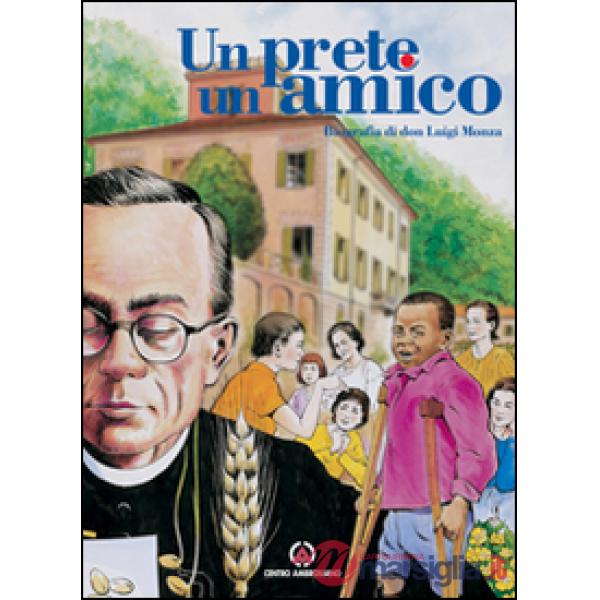 Un prete un amico. Biografia di don Luigi Monza