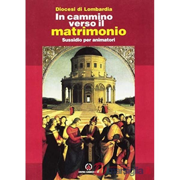 In cammino verso il matrimonio. Sussidio per animatori