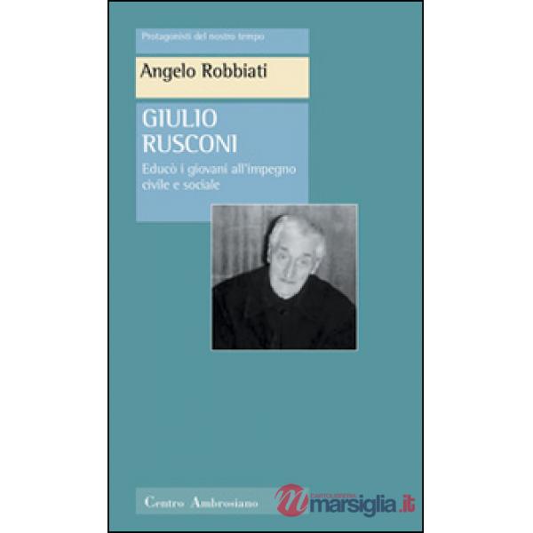 Giulio Rusconi. Educò i giovani all'impegno civile e sociale