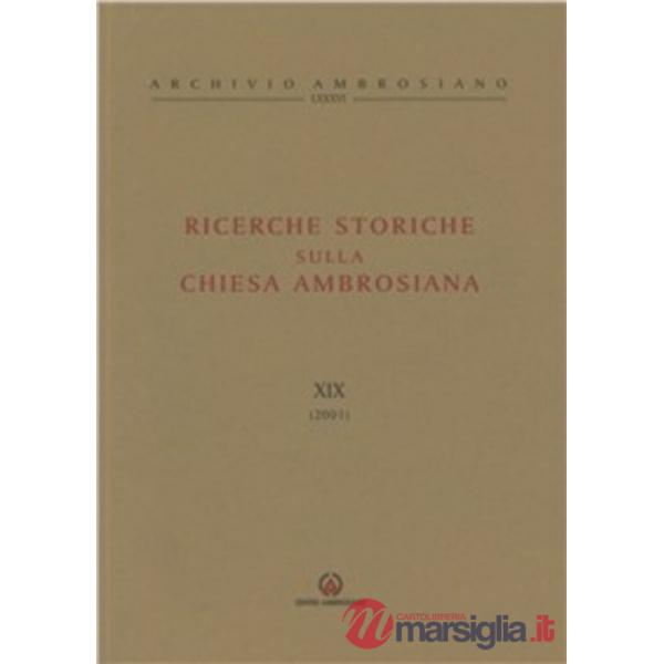 Ricerche storiche sulla Chiesa ambrosiana. Vol. 19