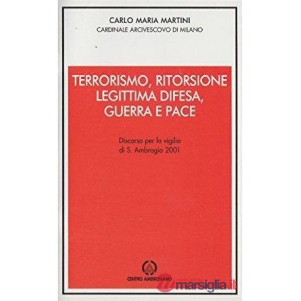 Terrorismo, ritorsione, legittima difesa, guerra e pace. Discorso per la vigilia di s. Ambrogio 2001