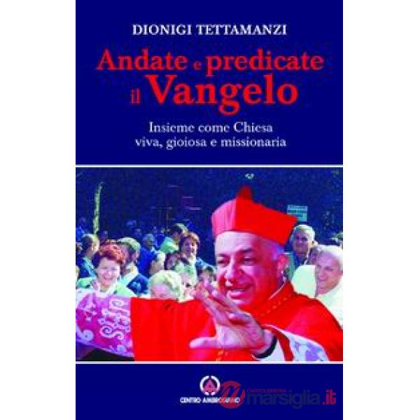 Andate e predicate il vangelo insieme come Chiesa viva, gioiosa e missionaria