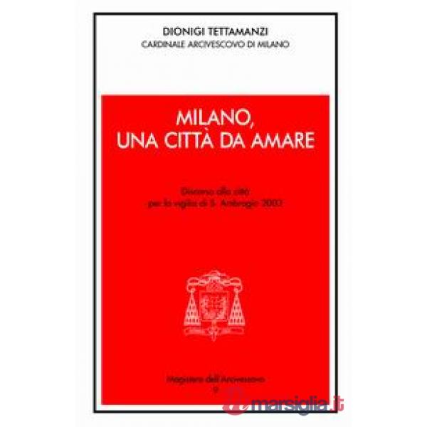 Milano, una città da amare. Discorso alla città per la vigilia di S. Ambrogio 2003