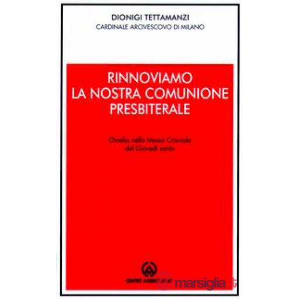 Rinnoviamo la nostra comunione presbiterale. Omelia nella Messa Crismale del Giovedì Santo