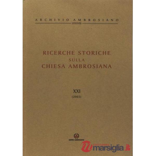 Ricerche storiche sulla Chiesa ambrosiana. Vol. 21