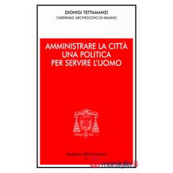 Amministrare la città. Una politica per servire l'uomo