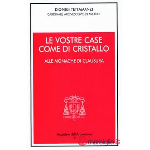 Vostre case come di cristallo. Alle monache di clausura (Le)