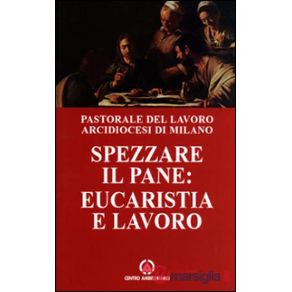 Spezzare il pane: eucarestia e lavoro