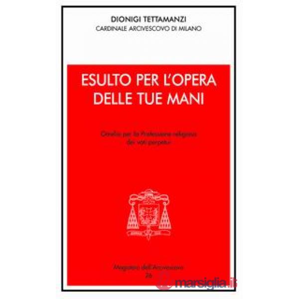 Esulto per l'opera delle tue mani. Omelia per la professione religiosa dei voti perpetui