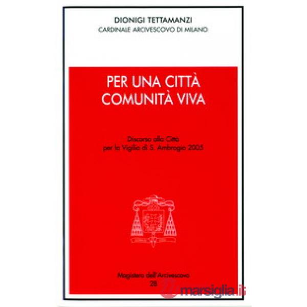 Per una città comunità viva. Discorso alla città per la vigilia di s. Ambrogio 2