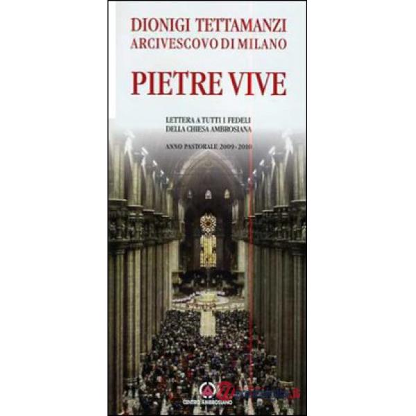 Pietre vive. Lettera a tutti i fedeli della Chiesa Ambrosiana. Anno Pastorale 2009-2010