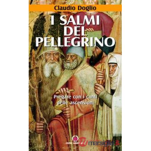 Salmi del pellegrino. Pregare con i canti delle ascensioni (I)