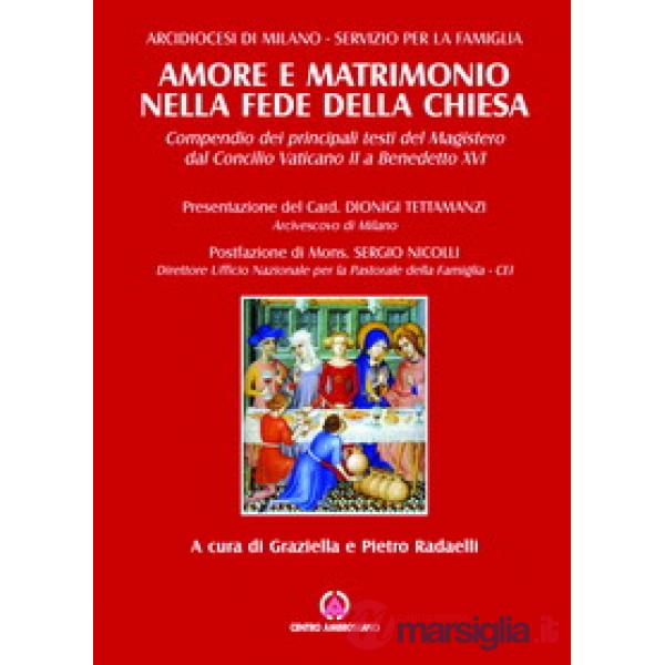 Amore e matrimonio nella fede della Chiesa. Compendio dei principali testi del magistero dal Concilio Vaticano II a Benedetto XV