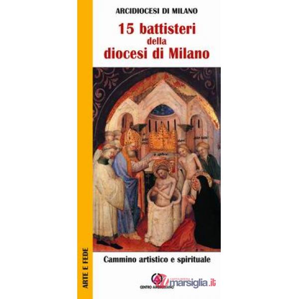Quindici battisteri della diocesi di Milano. Cammino artistico e spirituale