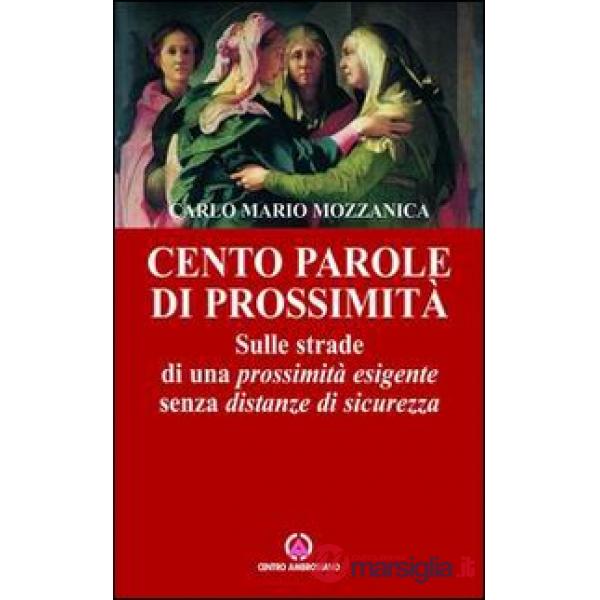 Cento parole di prossimità. Sulle strade di una prossimità esigente senza distanze di sicurezza