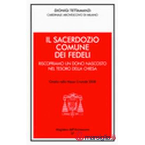 Sacerdozio comune dei fedeli. Riscopriamo un dono nascosto nel tesoro della Chiesa. Omelia nella messa crismale 2008 (Il)