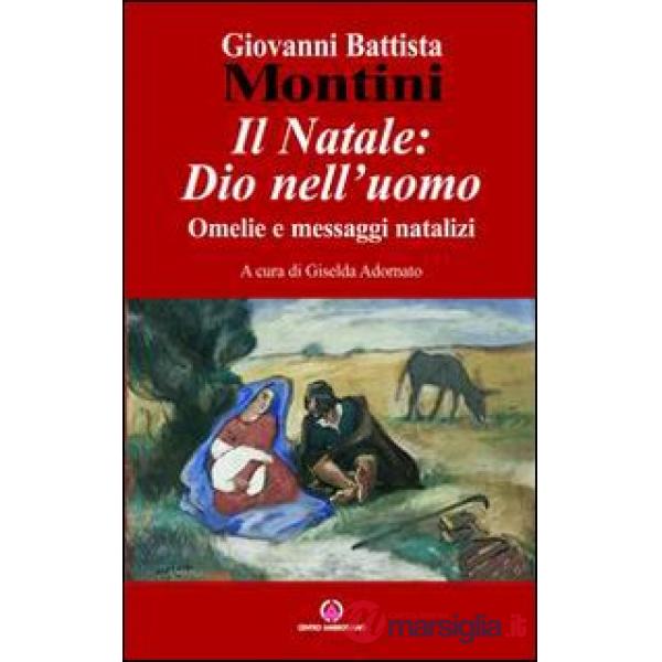 Natale: Dio nell'uomo. Omelie e messaggi natalizi (Il)