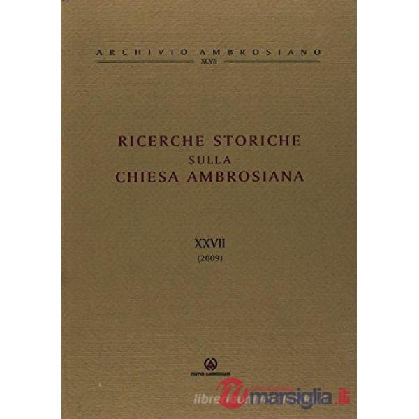 Ricerche storiche sulla Chiesa ambrosiana. Vol. 27