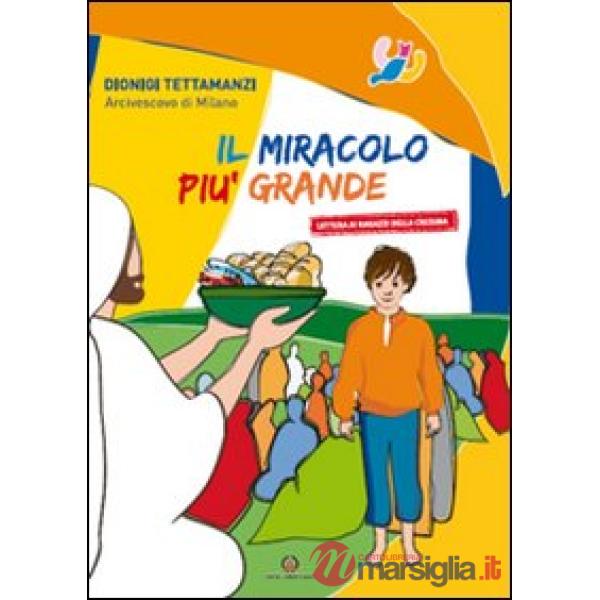 Miracolo più grande. Lettera ai ragazzi della cresima (Il)