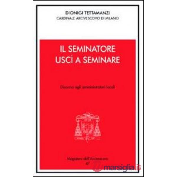 Seminatore uscì a seminare. Lettere agli amministratori locali (Il)