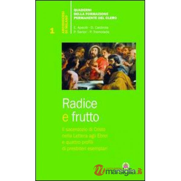 Radice e frutto. Il sacerdozio di Cristo nella Lettera agli Ebrei e quattro profili di presbiteri esemplari