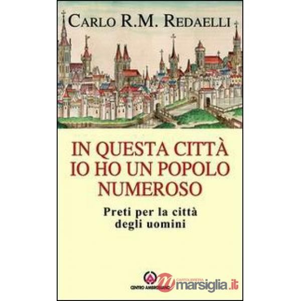 In questa città io ho un popolo numeroso. Preti per la città degli uomini