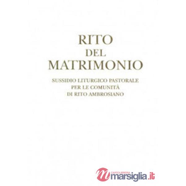 Rito del matrimonio. Sussidio liturgico pastorale per le comunità di rito ambrosiano