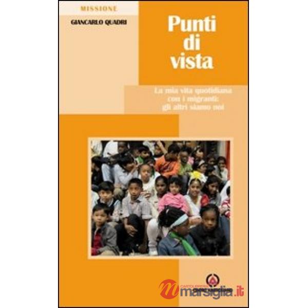 Punti di vista. La mia vita quotidiana con i migranti: gli altri siamo noi