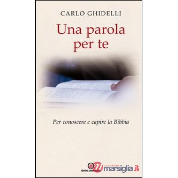 Parola per te. Per conoscere e capire la Bibbia (Una)