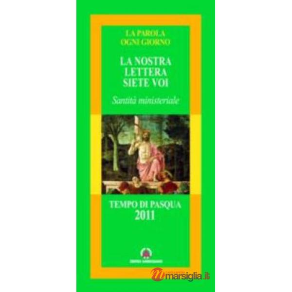 Nostra lettera siete voi. Tempo di Pasqua 2011 (La)