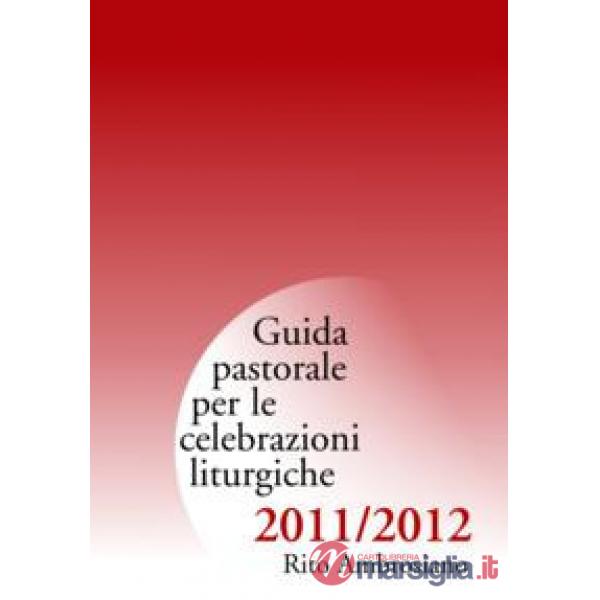 Guida di pastorale liturgica 2011-12. Rito Ambrosiano