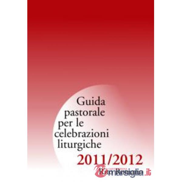 Guida di pastorale liturgica 2011-12. Rito romano