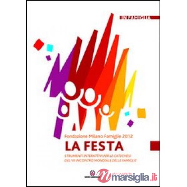 Festa. Strumenti interattivi per le catechesi del VII incontro mondiale delle famiglie (La)