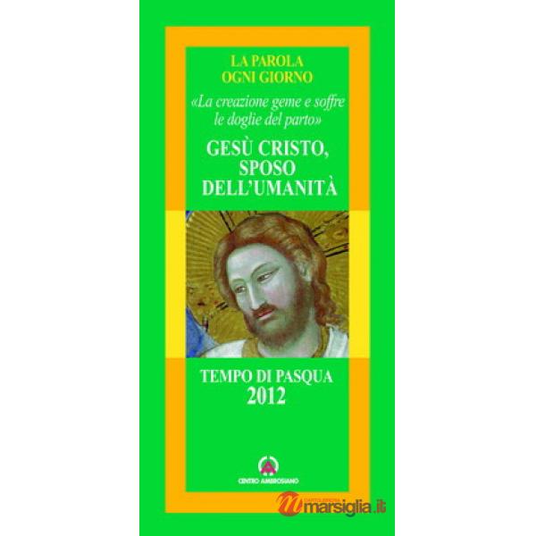 Gesù Cristo sposo dell'umanità. «La creazione geme e soffre le doglie del parto»