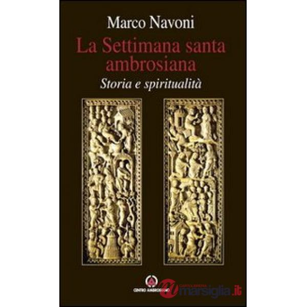 Settimana santa ambrosiana. Storia e spiritualità (La)