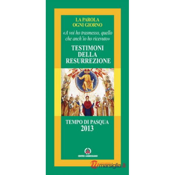 Testimoni della Resurrezione. «A voi ho trasmesso, quello che anch'io ho ricevut