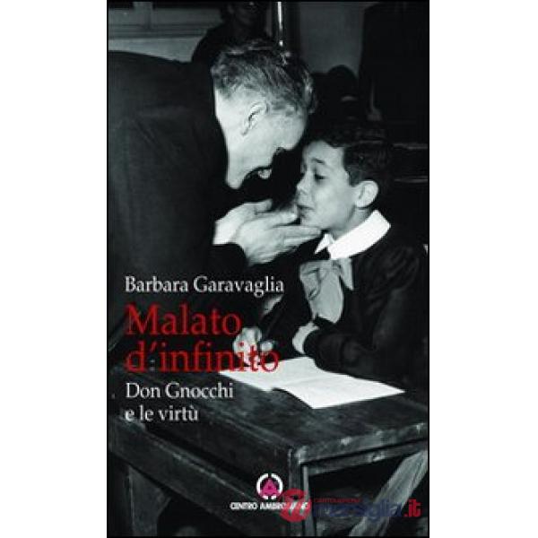 Malato d'infinito. Don Gnocchi e le virtù