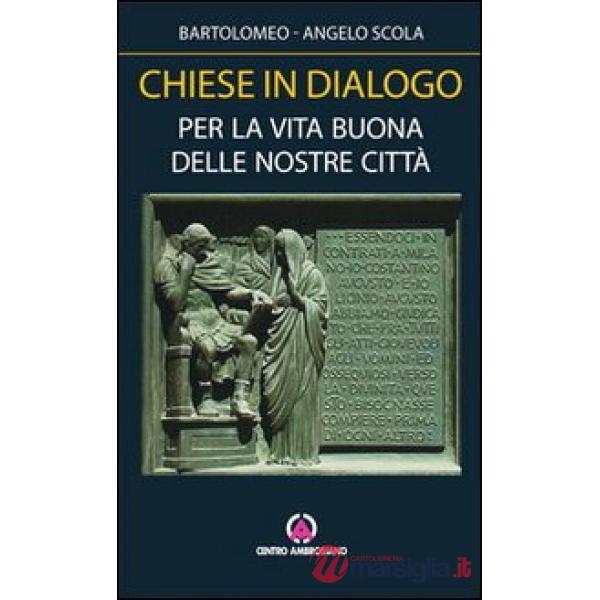 Chiese in dialogo. Per la vita buona delle nostre città