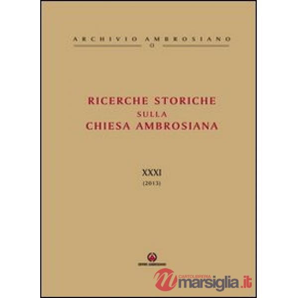 Ricerche storiche sulla Chiesa Ambrosiana. Vol. 31