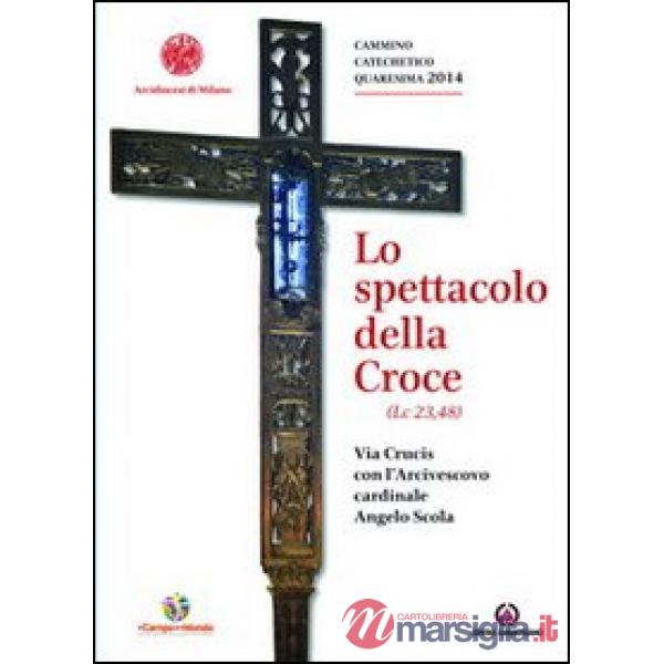 Spettacolo della Croce. Via Crucis con l'Arcivescovo cardinale Angelo Scola (Lo)