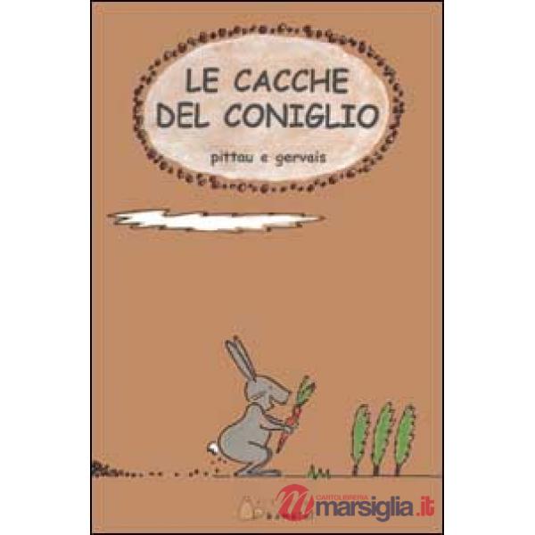 Cacche del coniglio. Ediz. illustrata (Le)