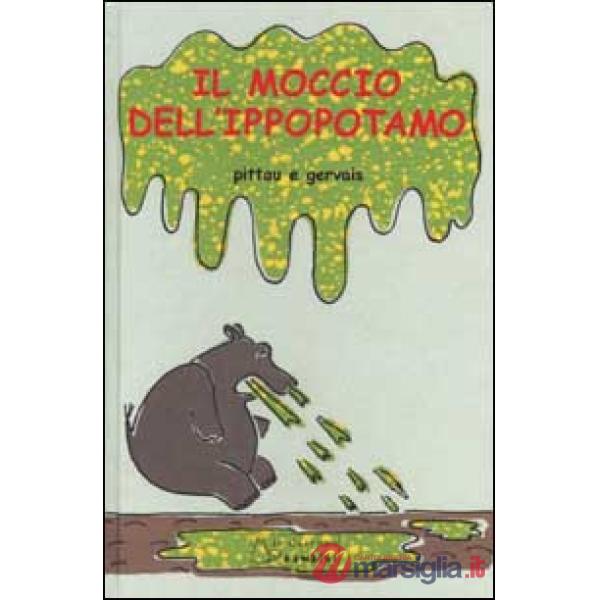 Moccio dell'ippopotamo. Ediz. illustrata (Il)