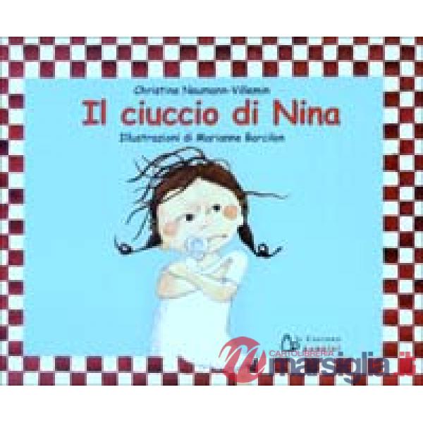Ciuccio di Nina. Ediz. illustrata (Il)