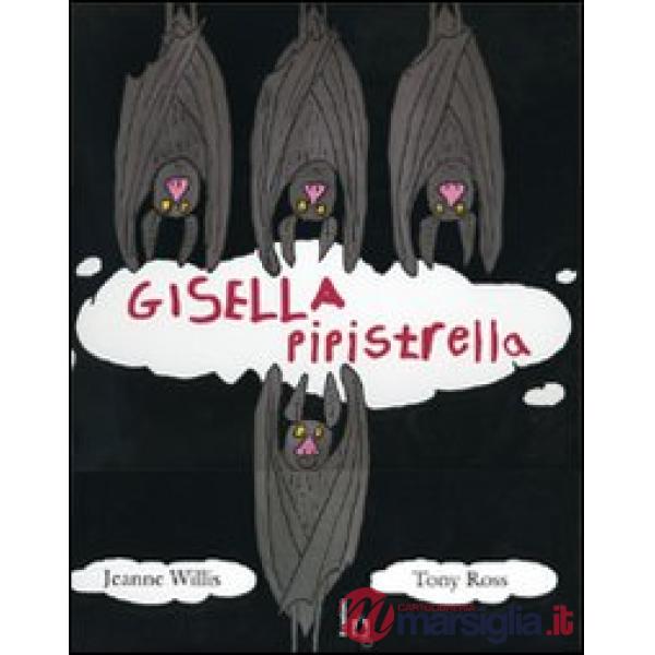 Gisella pipistrella. Ediz. illustrata