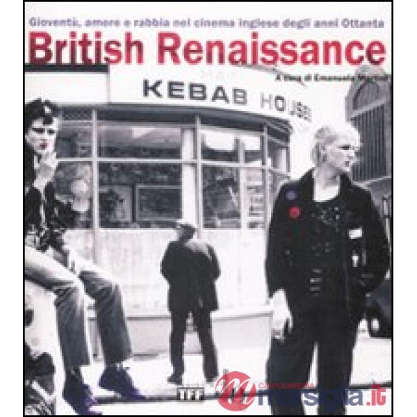 British Renaissance. Gioventù, amore e rabbia nel cinema inglese degli anni Ottanta