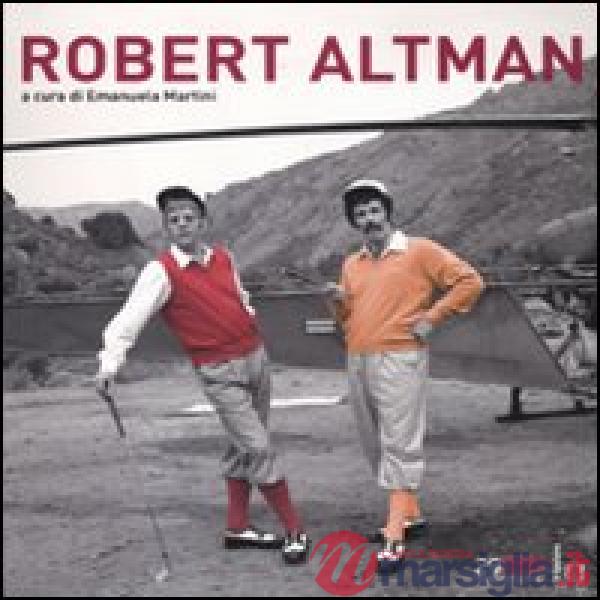Robert Altman. Ediz. illustrata