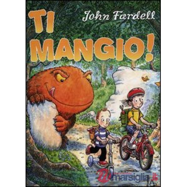 Ti mangio! Ediz. illustrata