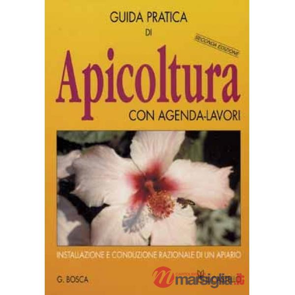 Apicoltura. Guida pratica di apicoltura con agenda lavori