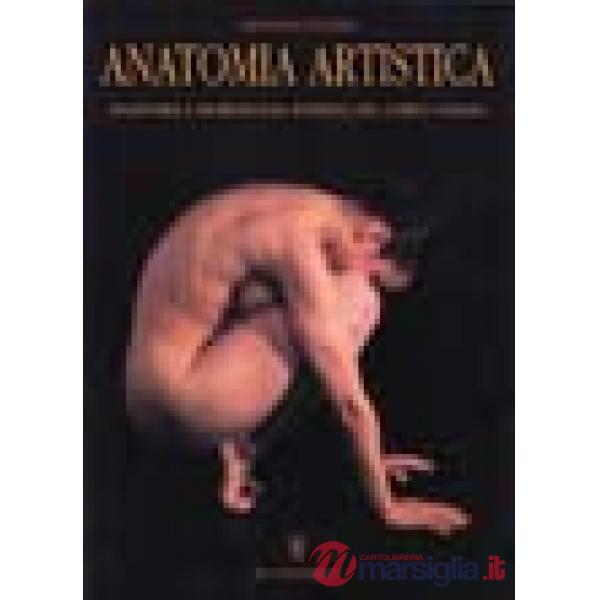 Anatomia artistica. Anatomia e morfologia esterna del corpo umano. Ediz. illustrata
